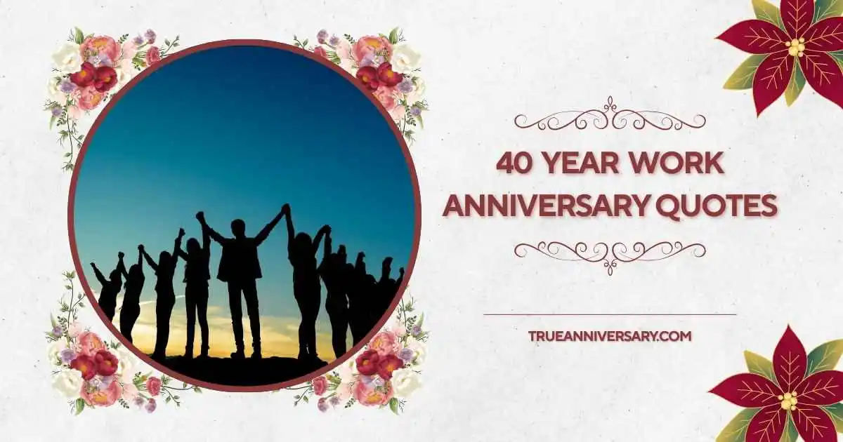 40 year work anniversary quotes