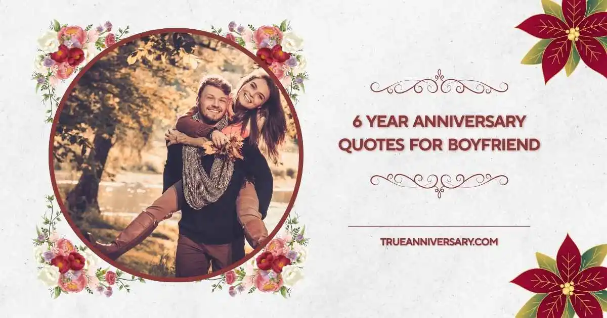 6 year anniversary quotes for boyfriend