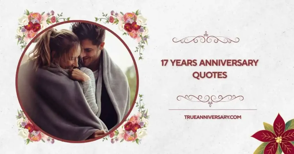 Emotional 17 Years Anniversary Quotes