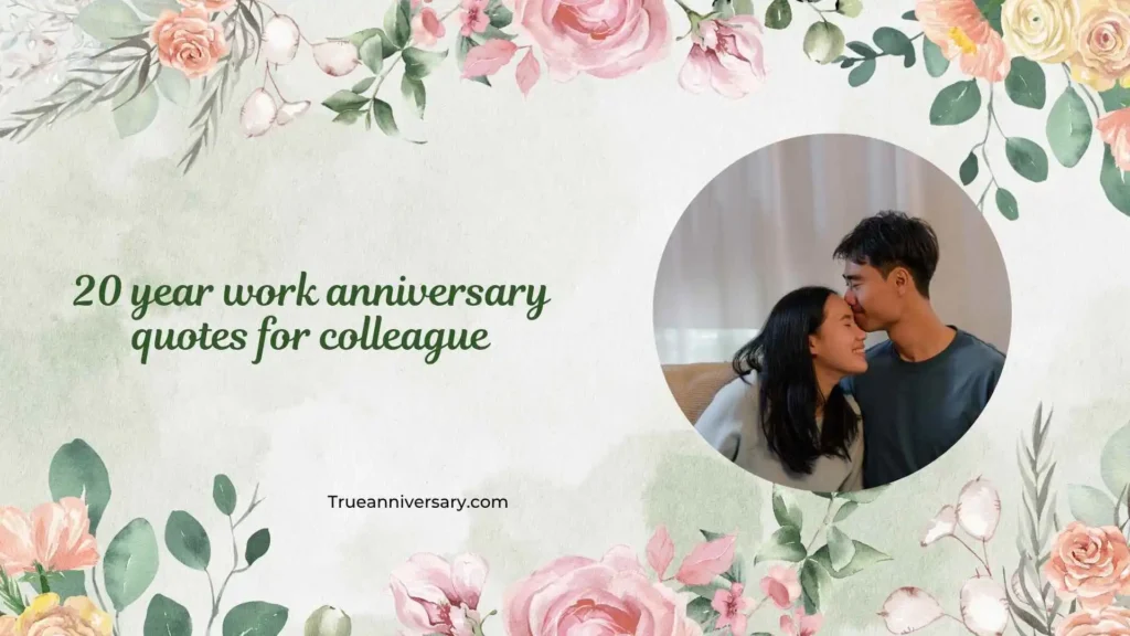 Emotional 20 year work anniversary quotes for colleague