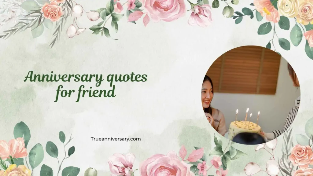 Emotional Anniversary Quotes for Friend