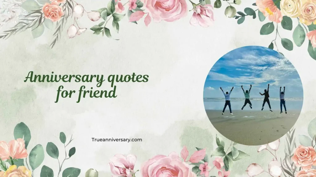 Emotional Anniversary Quotes for Friend