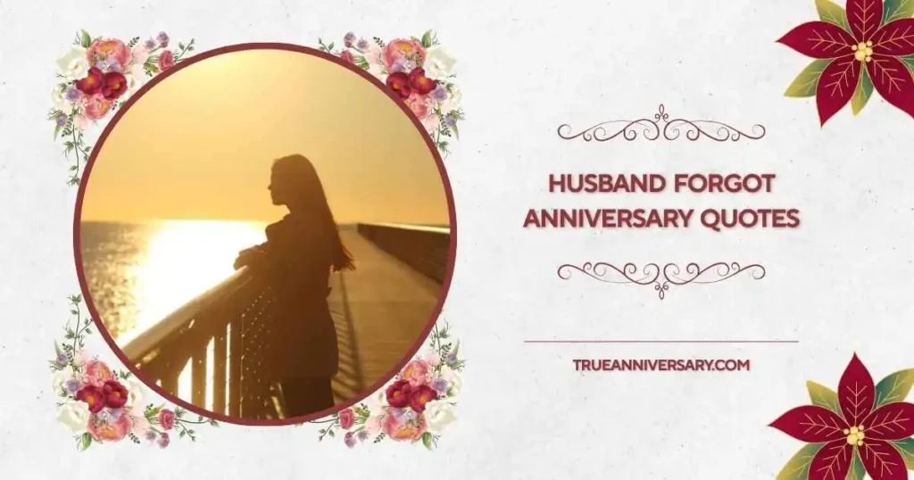 Emotional husband forgot anniversary quotes