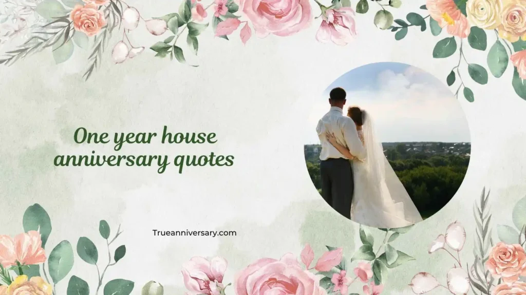 Emotional One Year House Anniversary Quotes