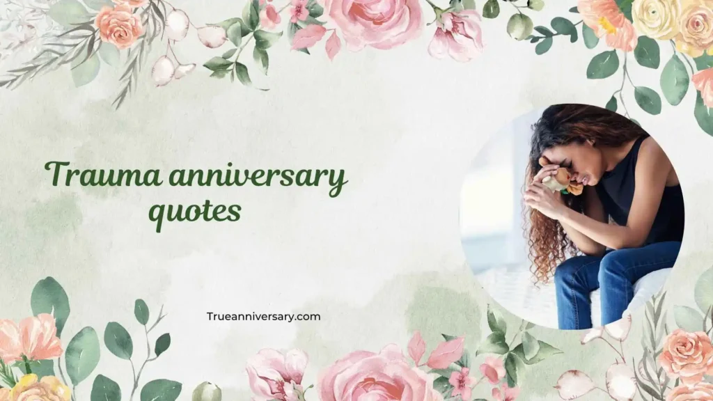 Emotional trauma anniversary quotes