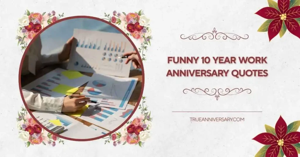 Funny 10 Year Work Anniversary Quotes About Survival