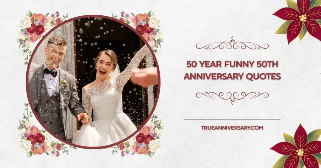 Funny 50 Year Anniversary Quotes About Love & Marriage