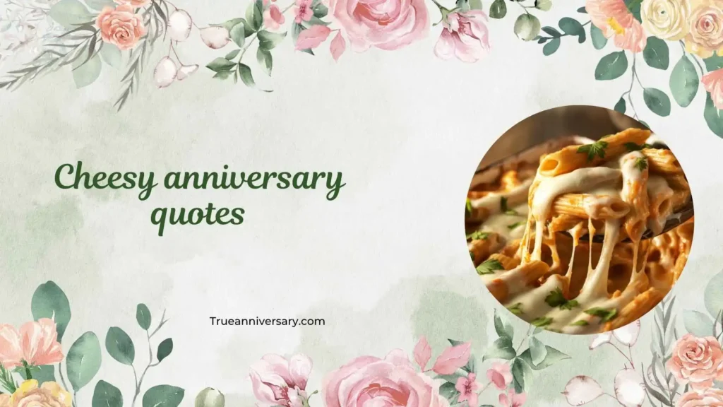 Funny Cheesy Anniversary Quotes