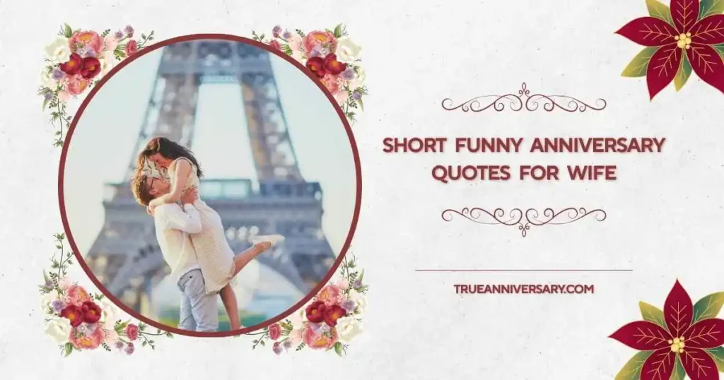 Funny short anniversary quotes for wife about love 