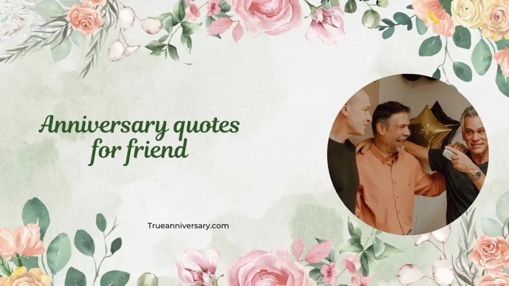 Heartfelt Anniversary Quotes for Friend
