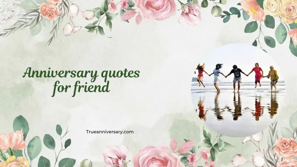 Heartfelt Anniversary Quotes for Friend
