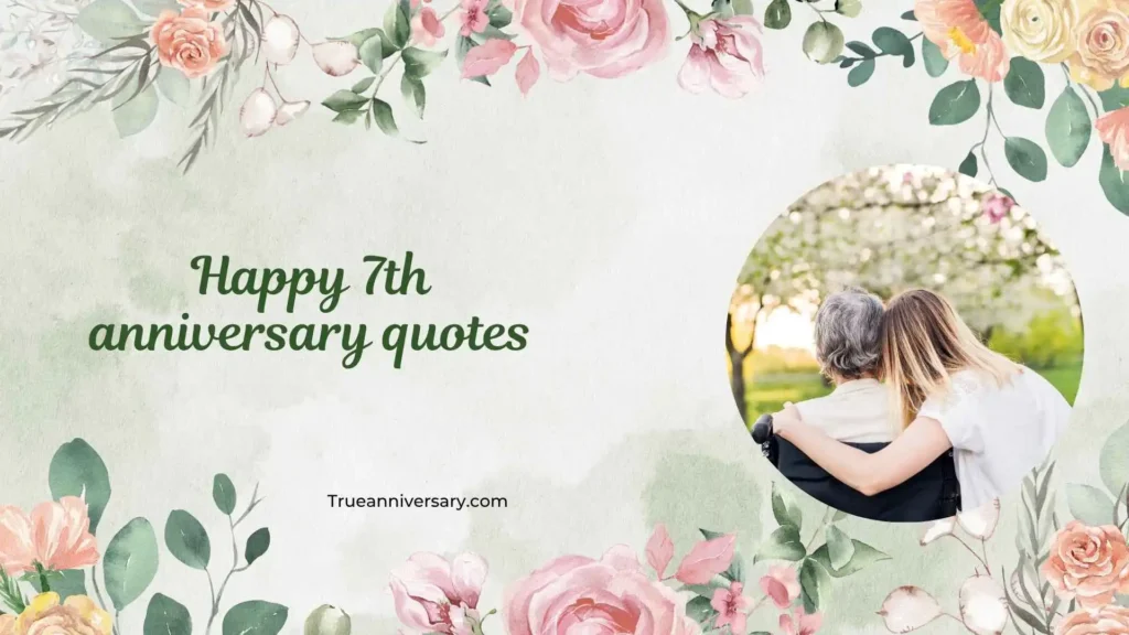 Heartfelt Happy 7th Anniversary Quotes