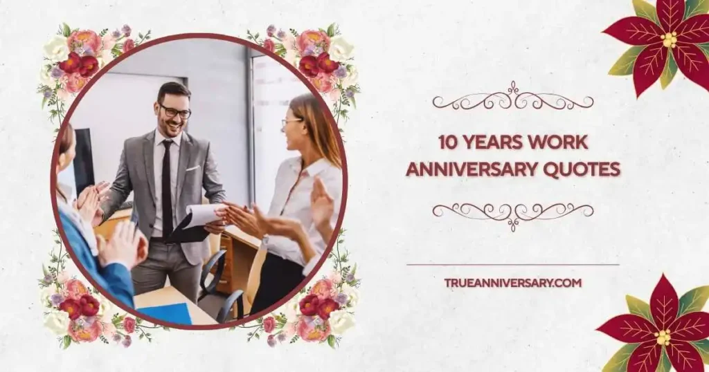 Inspirational 10 Years Work Anniversary Quotes