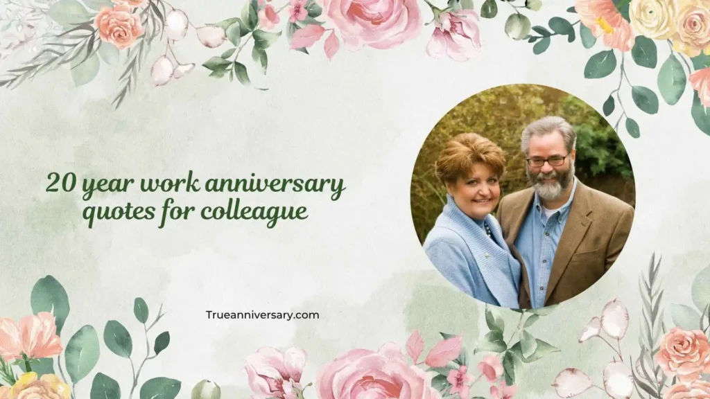 Inspirational 20 year work anniversary quotes for colleague