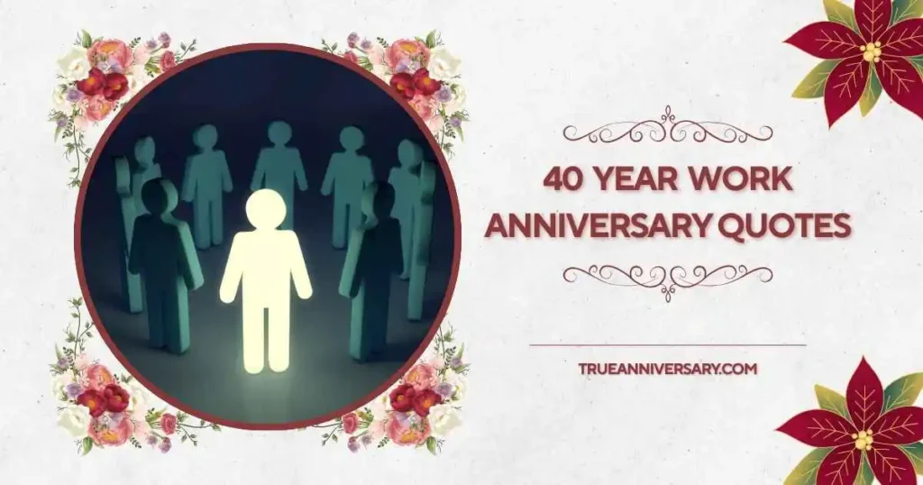 Inspirational 40 Year Work Anniversary Quotes