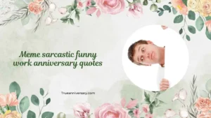 meme sarcastic funny work anniversary quotes