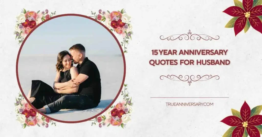 Romantic 15 Year Anniversary Quotes for Husband
