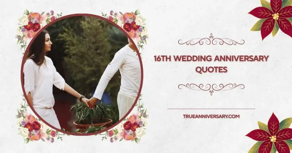 Romantic 16th Wedding Anniversary Quotes