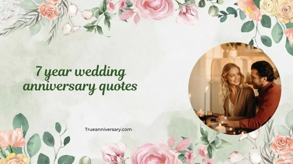 Romantic 7 Year Wedding Anniversary Quotes