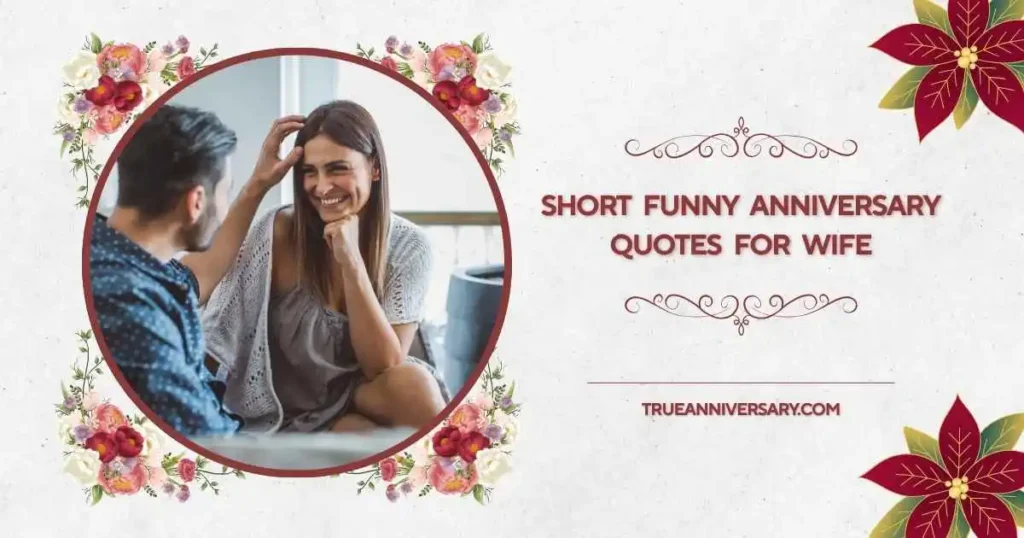 Short funny anniversary quotes for wife with romance 