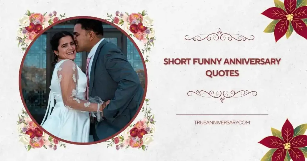 Short Hilarious Anniversary Quotes