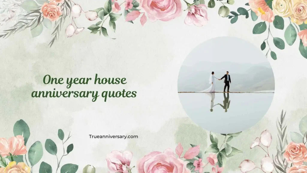 Sweet One Year House Anniversary Quotes